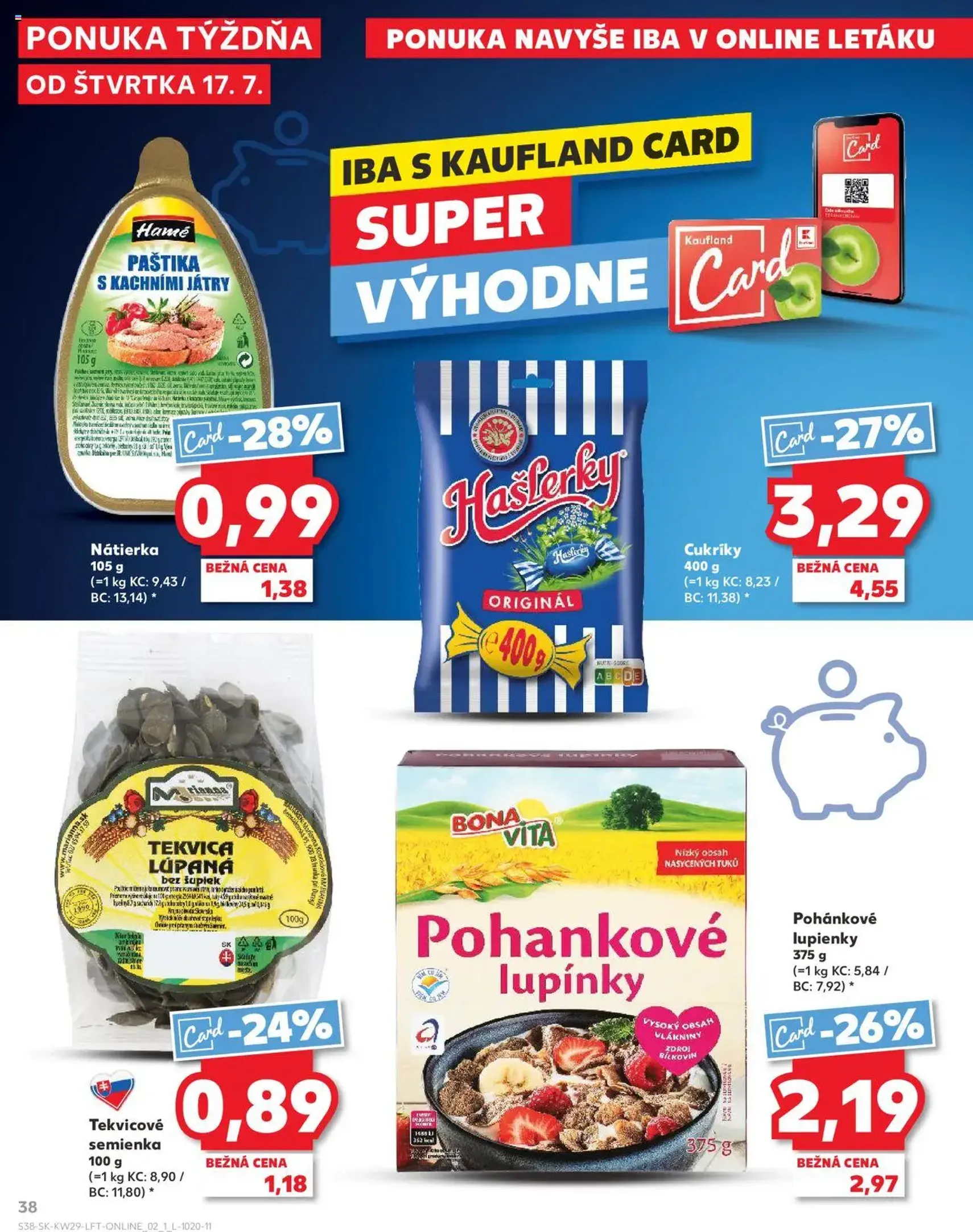 Kaufland SK - Bratislava-Devínska Nová Ves - 2025.07.17. érvényes szórólap 38 oldal 80 oldalból Kaufland SK - Bratislava-Devínska Nová Ves - 2025.07.17. érvényes szórólap 38 oldal 80 oldalból