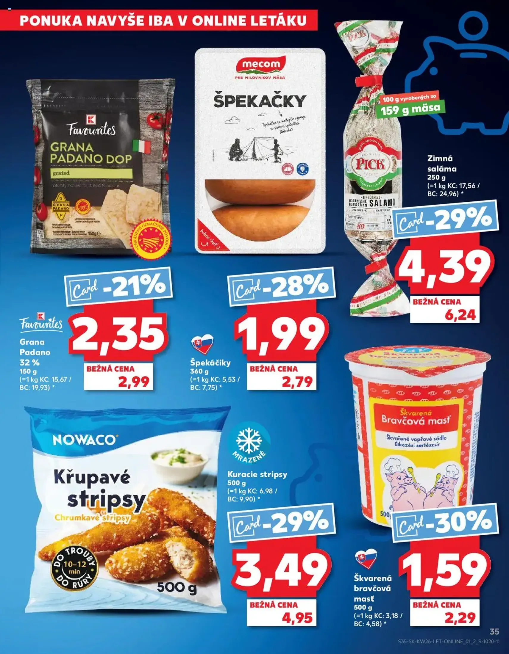 Kaufland SK - Bratislava-Dúbravka - 2025.06.26. érvényes szórólap 35 oldal 76 oldalból Kaufland SK - Bratislava-Dúbravka - 2025.06.26. érvényes szórólap 35 oldal 76 oldalból