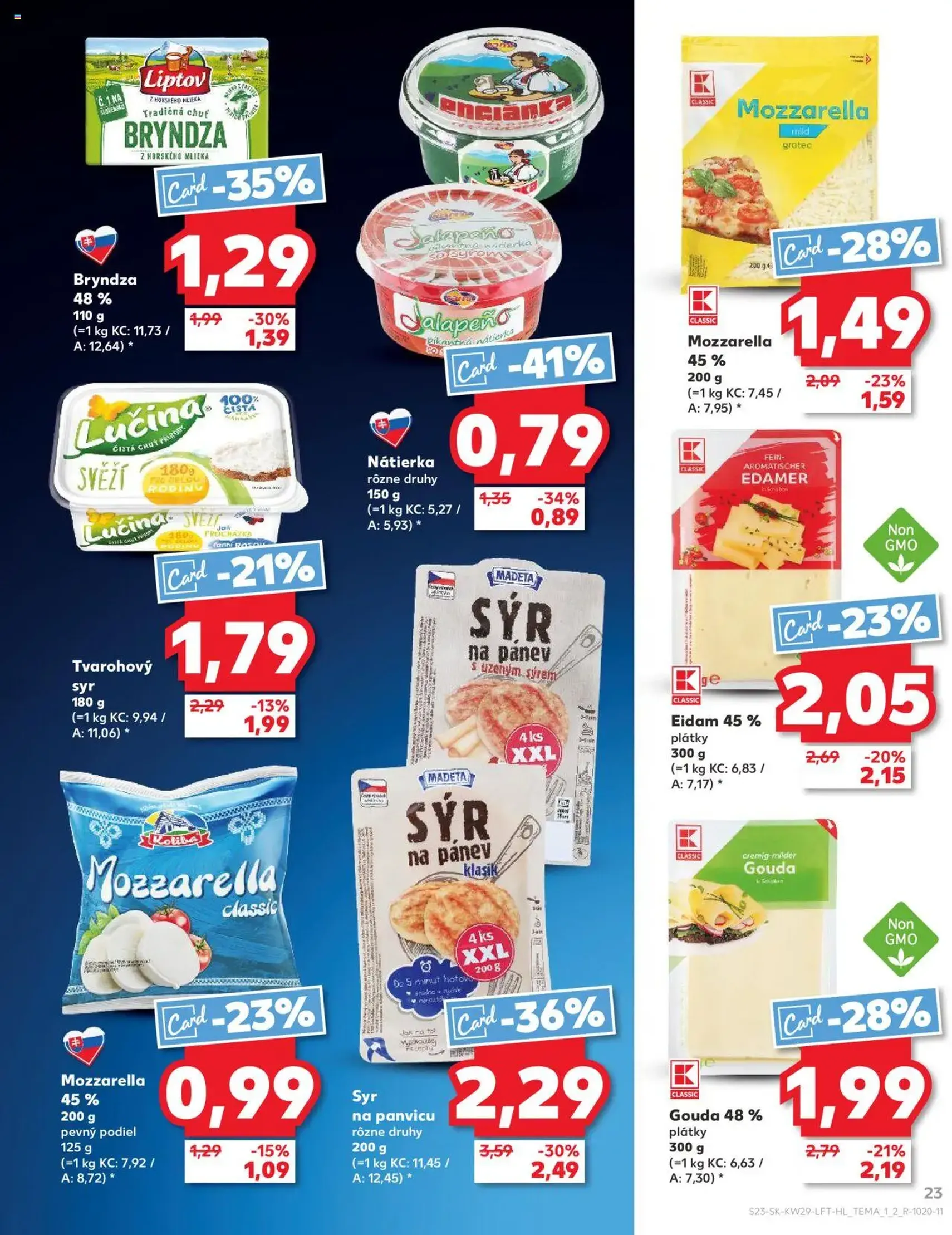 Kaufland SK - Bratislava-Devínska Nová Ves - 2025.07.17. érvényes szórólap 23 oldal 80 oldalból Kaufland SK - Bratislava-Devínska Nová Ves - 2025.07.17. érvényes szórólap 23 oldal 80 oldalból