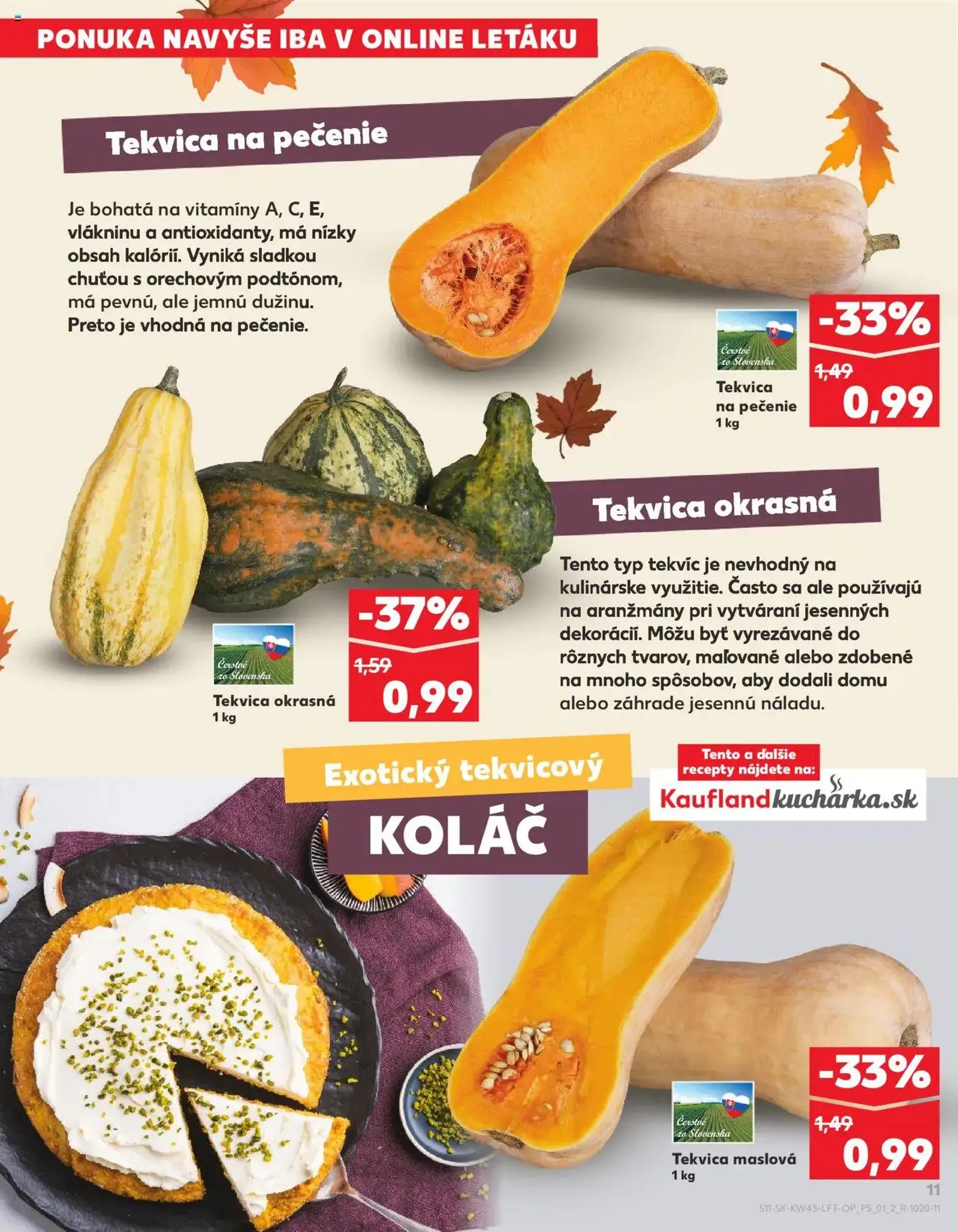 Kaufland SK Bratislava-Devínska Nová Ves - 2025.10.23. érvényes szórólap 11 oldal 76 oldalból Kaufland SK Bratislava-Devínska Nová Ves - 2025.10.23. érvényes szórólap 11 oldal 76 oldalból