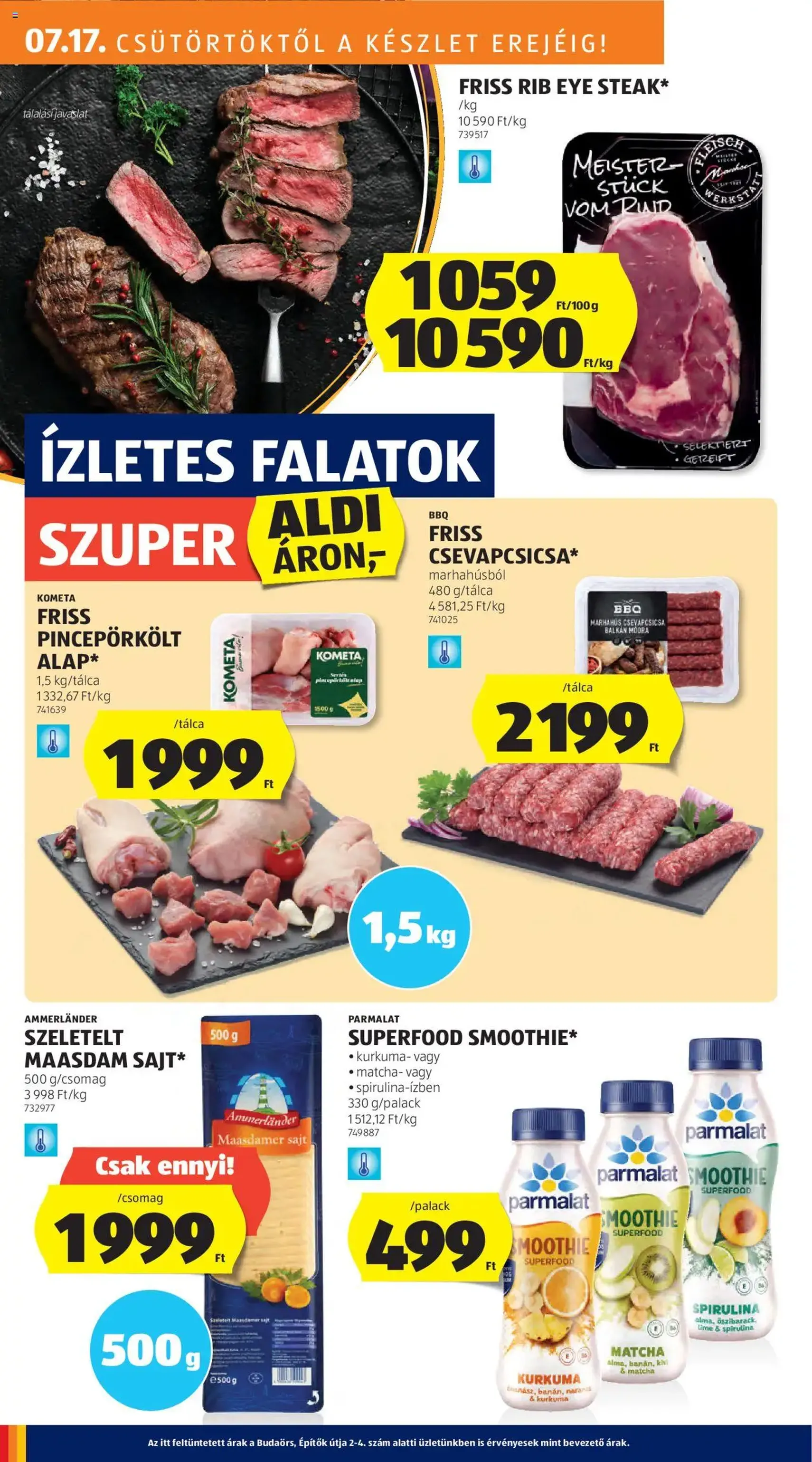 Aldi Akciós újság - 2025.07.17. érvényes szórólap 16 oldal 56 oldalból Aldi Akciós újság - 2025.07.17. érvényes szórólap 16 oldal 56 oldalból