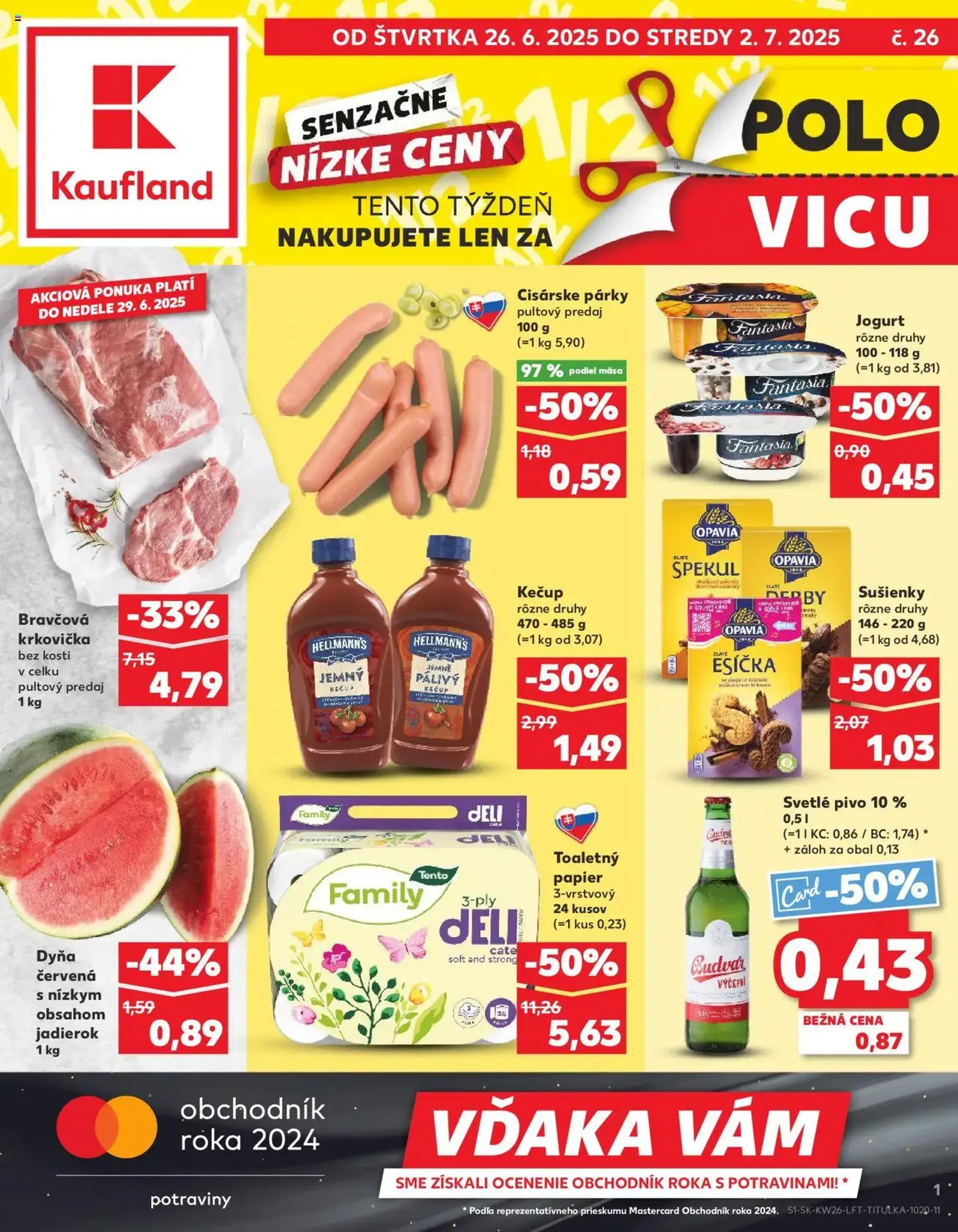 Kaufland SK - Bratislava-Dúbravka - 2025.06.26. érvényes szórólap 1 oldal 76 oldalból Kaufland SK - Bratislava-Dúbravka - 2025.06.26. érvényes szórólap 1 oldal 76 oldalból
