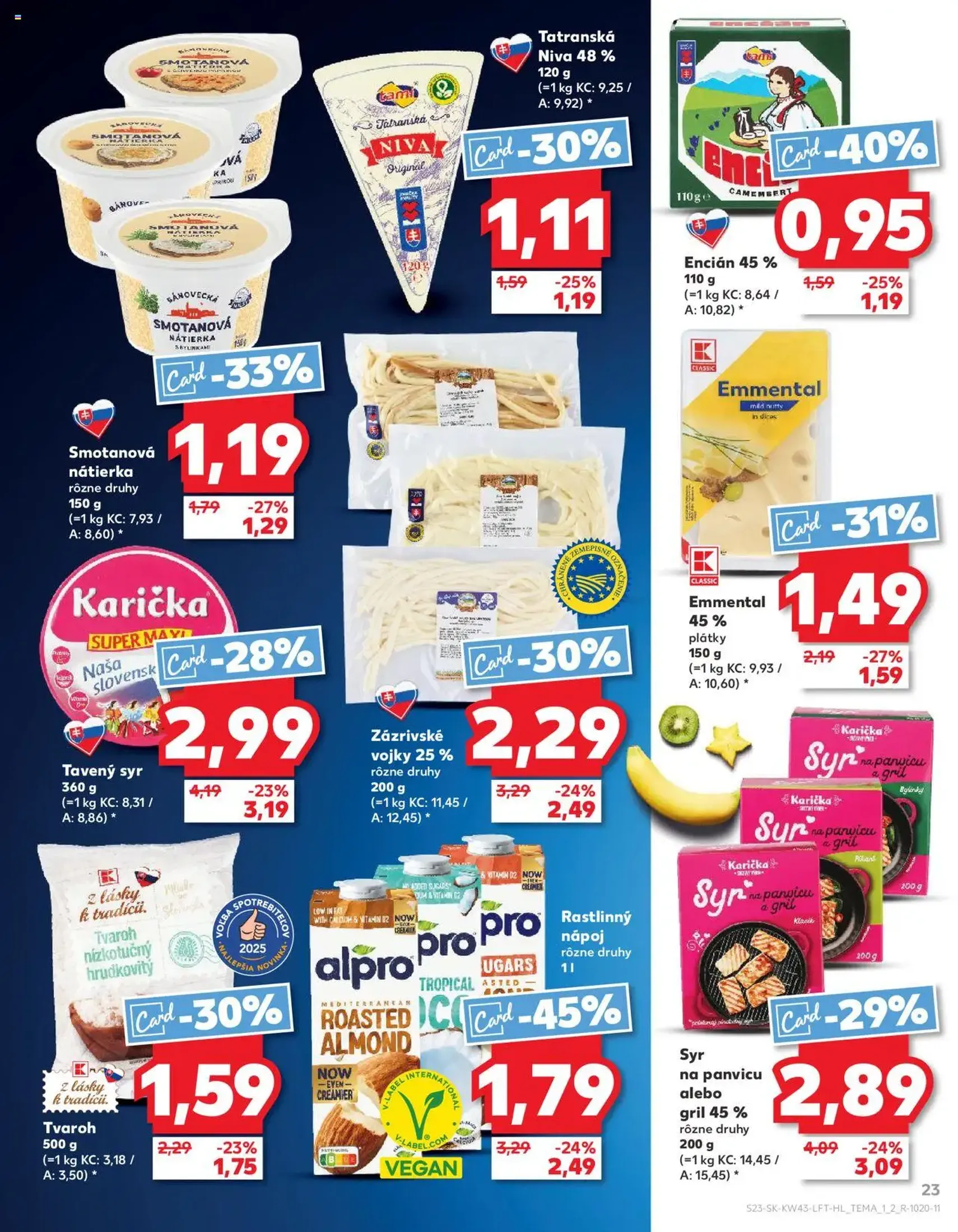 Kaufland SK Bratislava-Devínska Nová Ves - 2025.10.23. érvényes szórólap 23 oldal 76 oldalból Kaufland SK Bratislava-Devínska Nová Ves - 2025.10.23. érvényes szórólap 23 oldal 76 oldalból