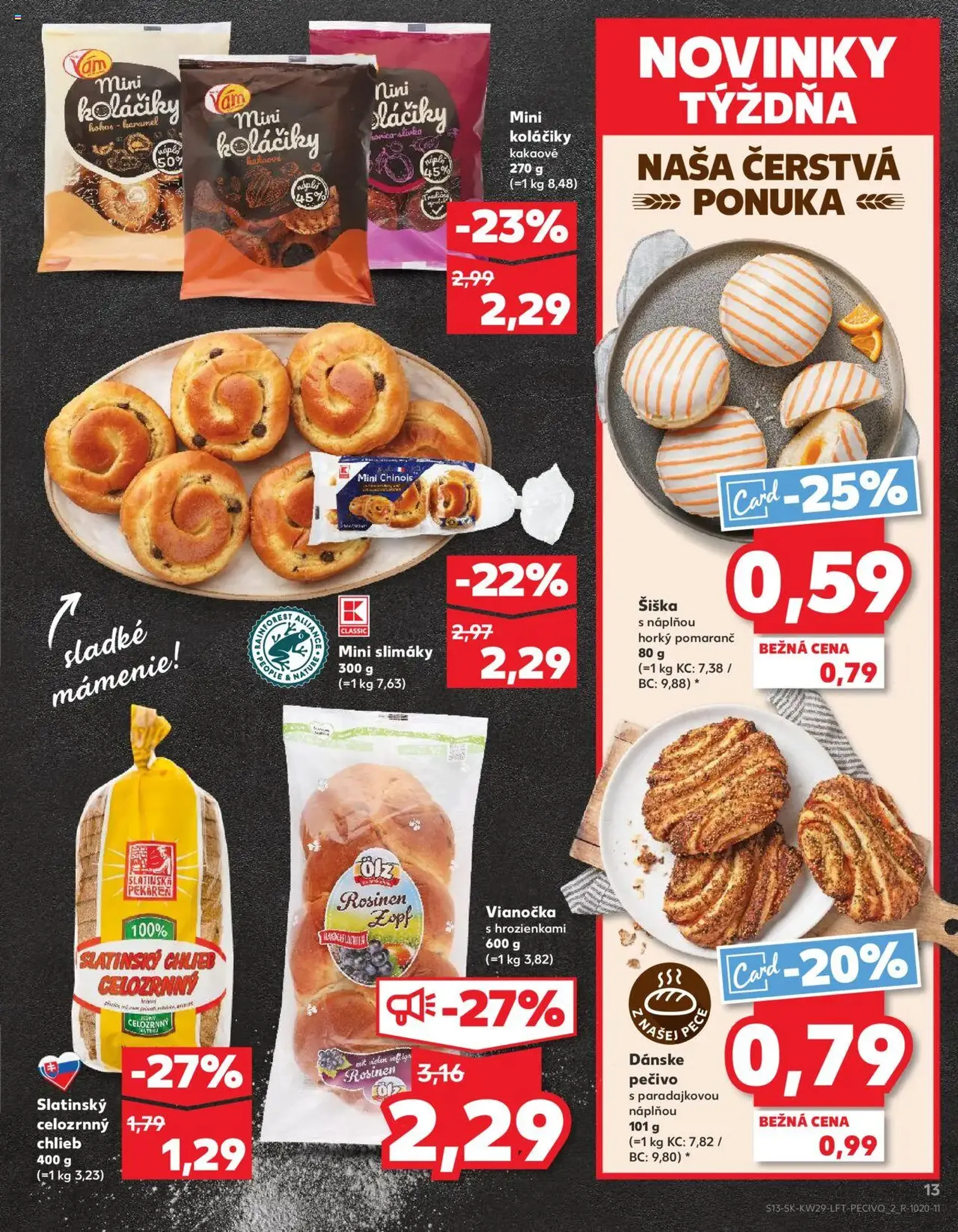 Kaufland SK - Bratislava-Devínska Nová Ves - 2025.07.17. érvényes szórólap 13 oldal 80 oldalból Kaufland SK - Bratislava-Devínska Nová Ves - 2025.07.17. érvényes szórólap 13 oldal 80 oldalból