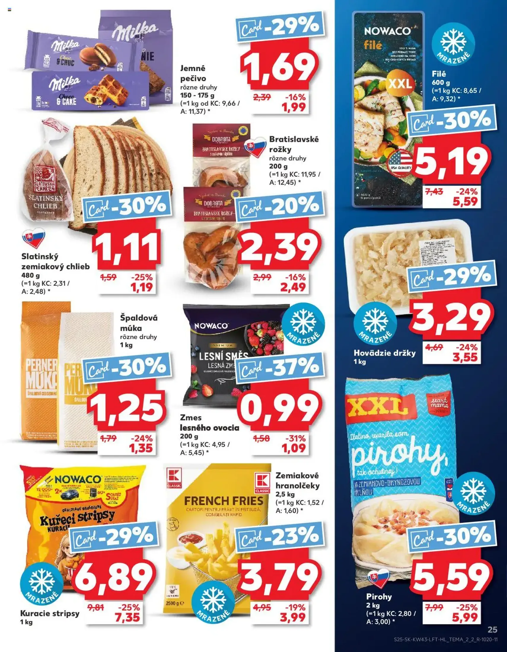 Kaufland SK Bratislava-Devínska Nová Ves - 2025.10.23. érvényes szórólap 25 oldal 76 oldalból Kaufland SK Bratislava-Devínska Nová Ves - 2025.10.23. érvényes szórólap 25 oldal 76 oldalból