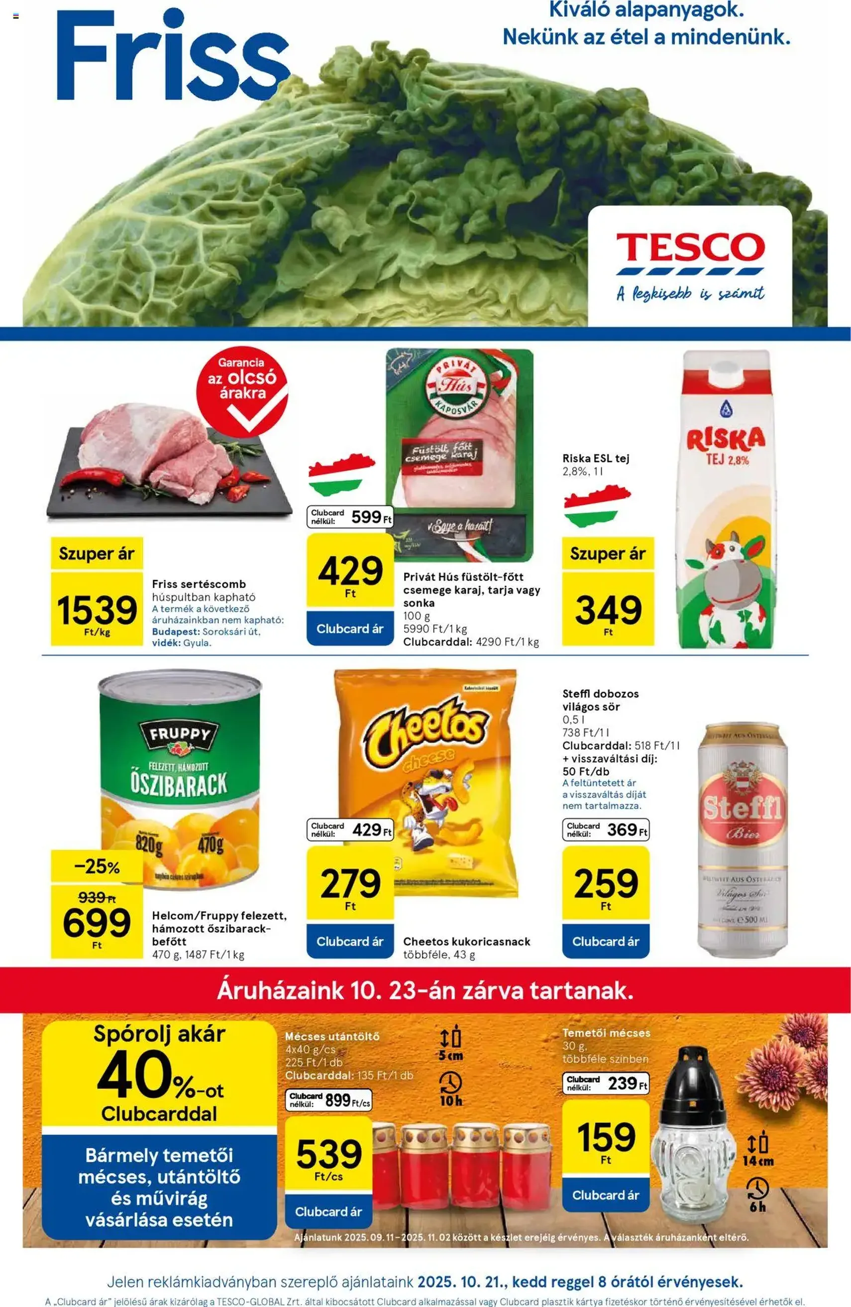 Tesco Hipermarket - Akciós újság - 2025.10.21. érvényes szórólap 1 oldal 32 oldalból Tesco Hipermarket - Akciós újság - 2025.10.21. érvényes szórólap 1 oldal 32 oldalból