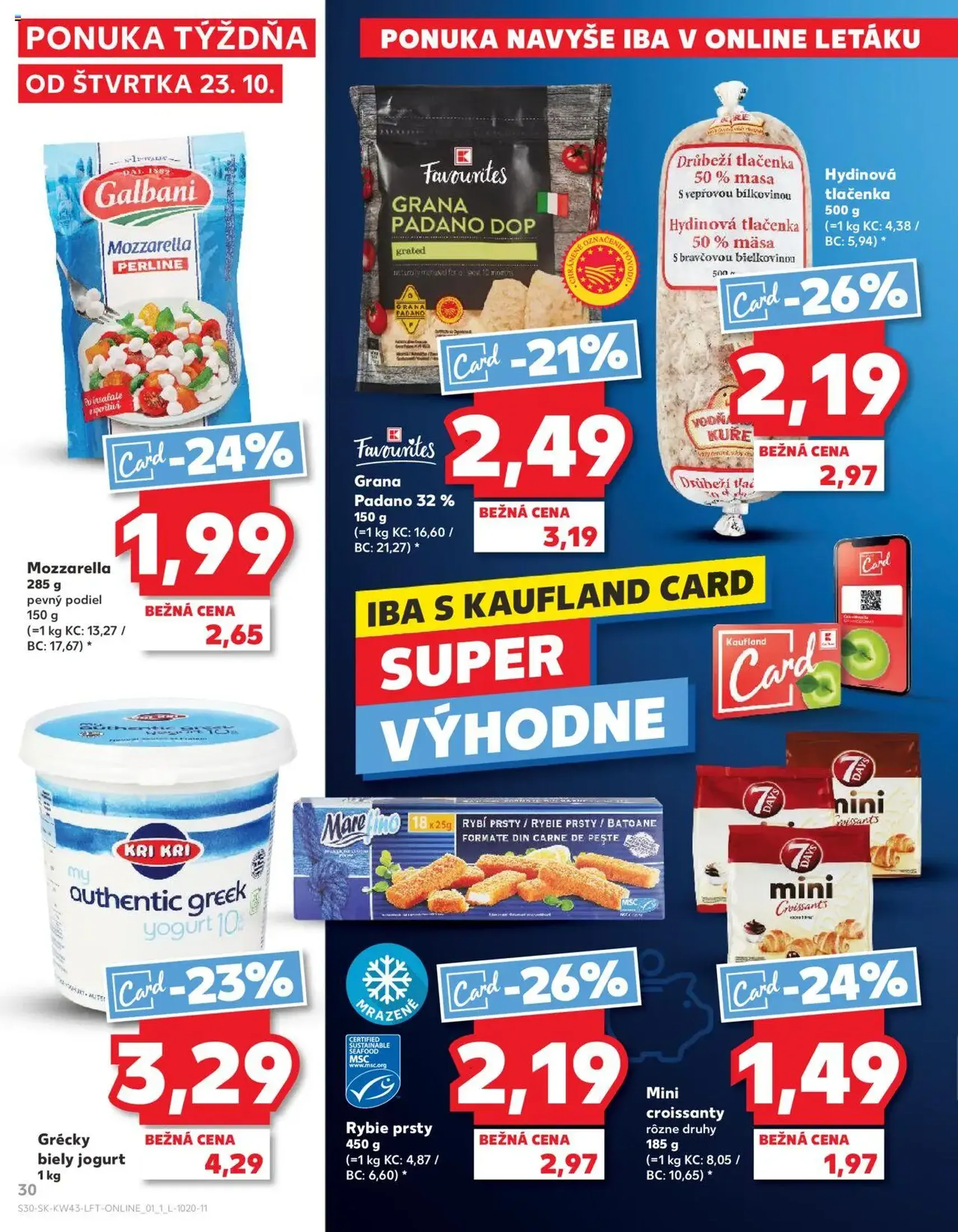 Kaufland SK Bratislava-Devínska Nová Ves - 2025.10.23. érvényes szórólap 30 oldal 76 oldalból Kaufland SK Bratislava-Devínska Nová Ves - 2025.10.23. érvényes szórólap 30 oldal 76 oldalból
