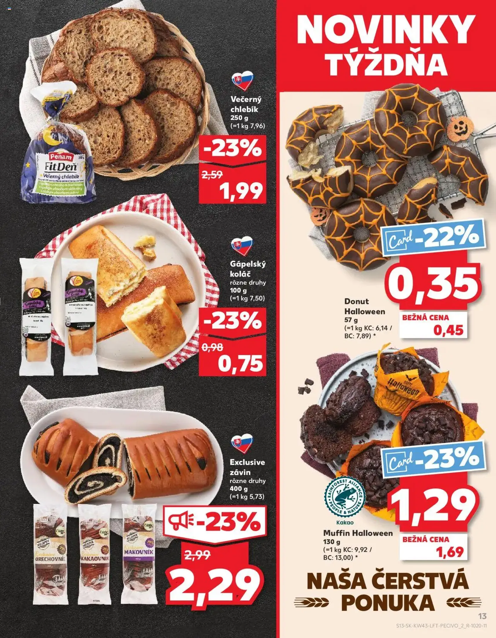 Kaufland SK Bratislava-Devínska Nová Ves - 2025.10.23. érvényes szórólap 13 oldal 76 oldalból Kaufland SK Bratislava-Devínska Nová Ves - 2025.10.23. érvényes szórólap 13 oldal 76 oldalból