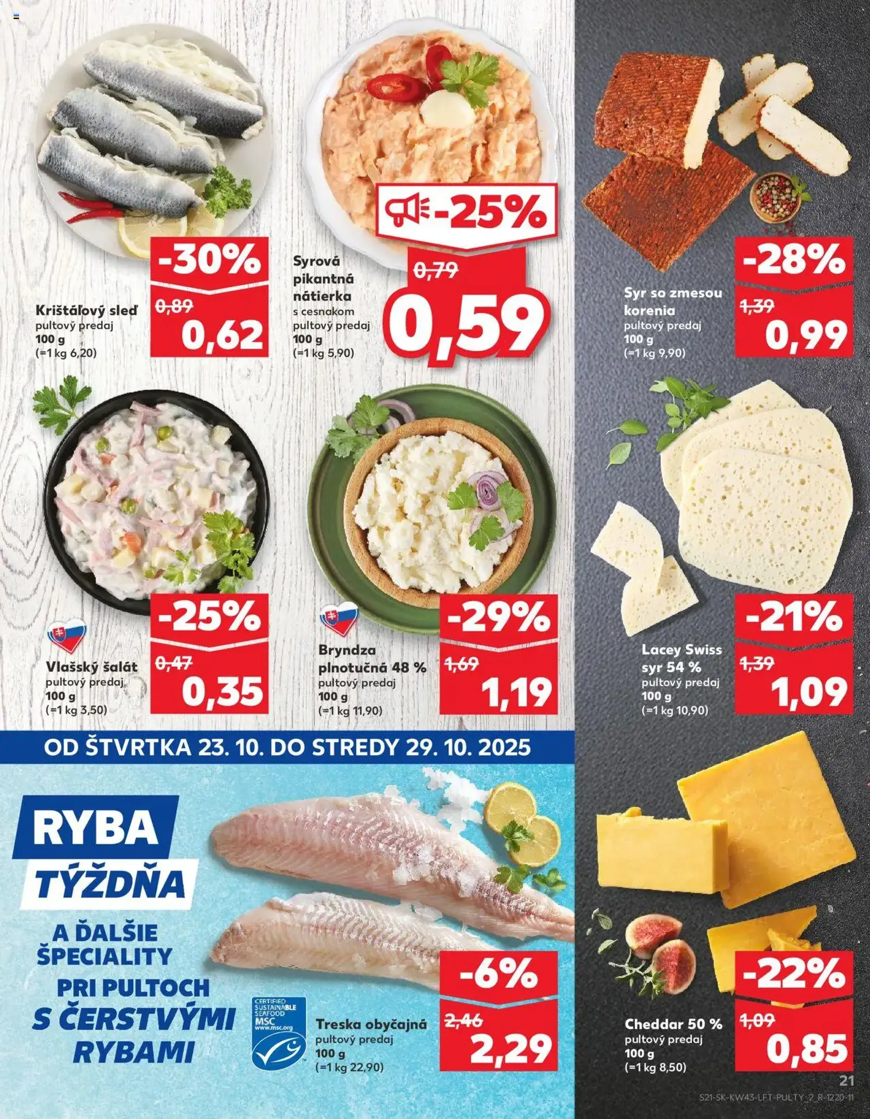 Kaufland SK Bratislava-Devínska Nová Ves - 2025.10.23. érvényes szórólap 21 oldal 76 oldalból Kaufland SK Bratislava-Devínska Nová Ves - 2025.10.23. érvényes szórólap 21 oldal 76 oldalból